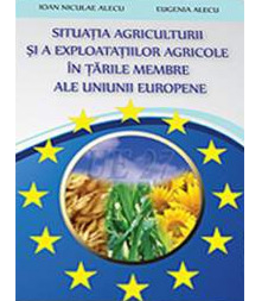 Situatia agriculturii si a exploatatiilor agricole in tarile membre ale Uniunii Europene
