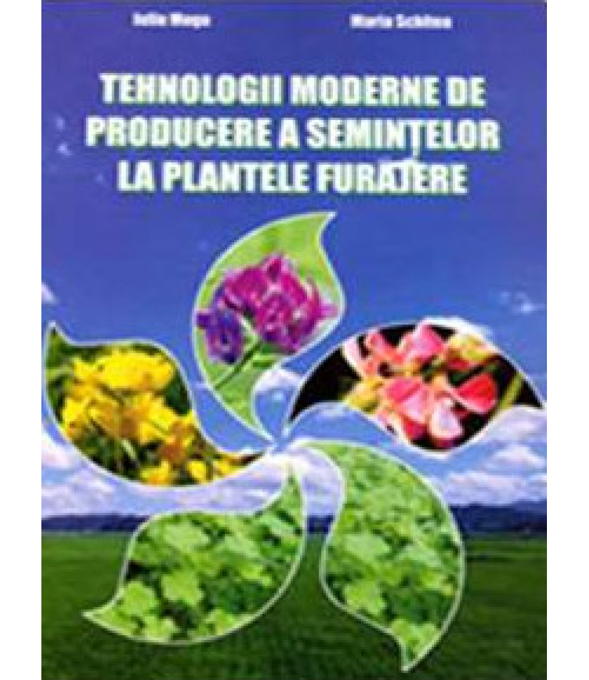 Tehnologii moderne de producere a semintelor la plantele furajere Tehnologii moderne de producere a semintelor la plantele furajere
