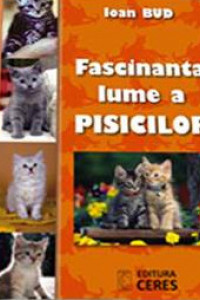 Fascinanta lume a pisicilor - Ioan Bud