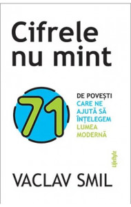 Cifrele nu mint - Vaclav Smil Cifrele nu mint - Vaclav Smil