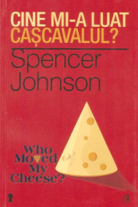 Cine mi-a luat cascavalul? - Dr. Spencer Johnson