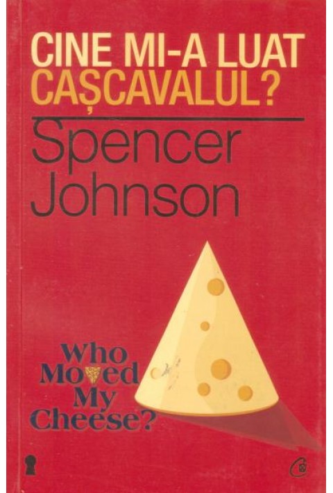 Cine mi-a luat cascavalul? - Dr. Spencer Johnson