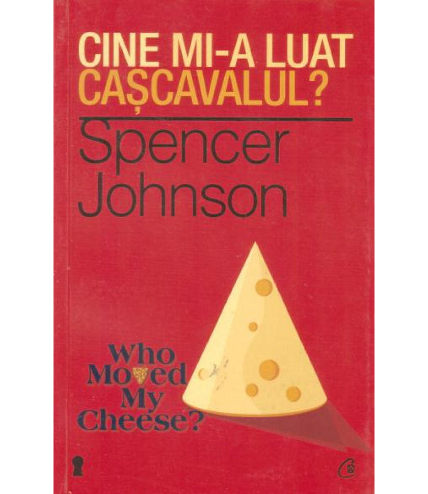 Cine mi-a luat cascavalul? - Dr. Spencer Johnson