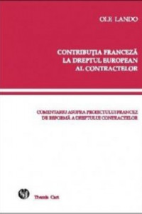 Contributia franceza la dreptul european al contractelor  Contributia franceza la dreptul european al contractelor