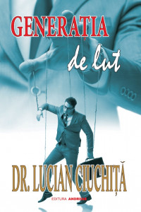 Generatia de lut - Dr. Lucian Ciuchita