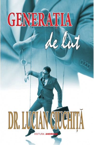 Generatia de lut - Dr. Lucian Ciuchita