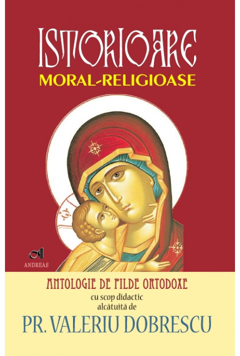 Istorioare moral-religioase - antologie de pilde ortodoxe - Pr. Valeriu Dobrescu