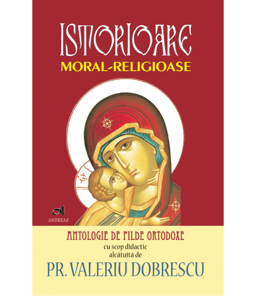 Istorioare moral-religioase - antologie de pilde ortodoxe