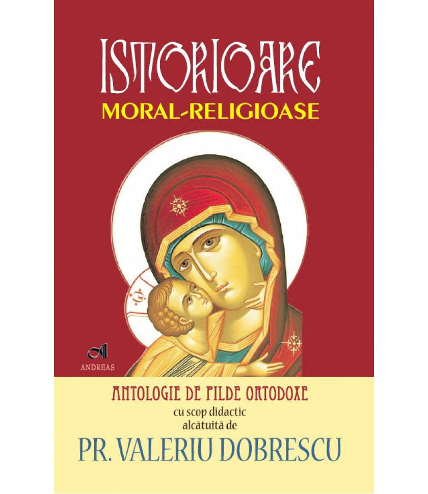 Istorioare moral-religioase - antologie de pilde ortodoxe - Pr. Valeriu Dobrescu