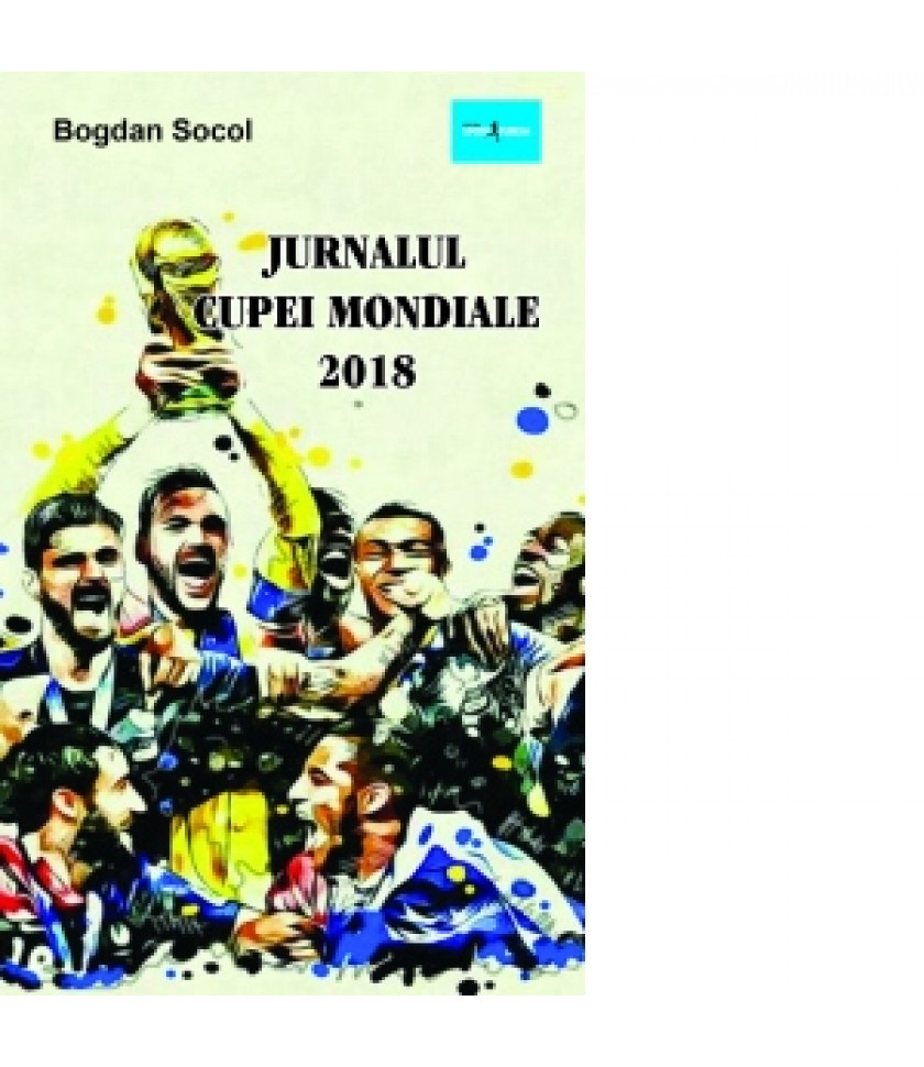 Jurnalul Cupei Mondiale 2018 - Bogdan Socol 
