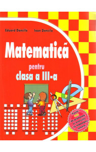 Matematica pentru clasa a III-a - Eduard Dancila; Ioan Dancila