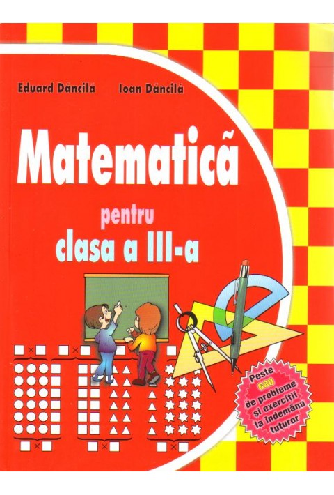 Matematica pentru clasa a III-a - Eduard Dancila; Ioan Dancila