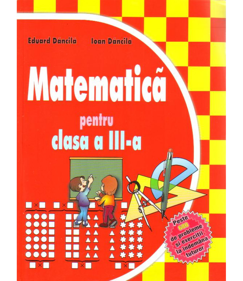 Matematica pentru clasa a III-a - Eduard Dancila; Ioan Dancila