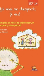 Parintii mei se despart. Si eu? Cum sa avem grija de noi si de copiii nostri in timpul divortului si al despartirii