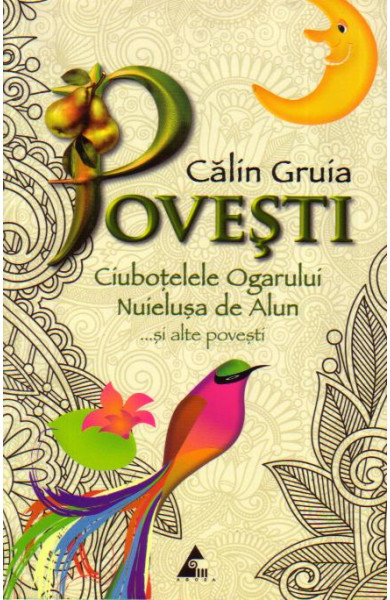 Povesti. Ciubotelele ogarului, Nuielusa de alun ...si alte povesti - Calin Gruia