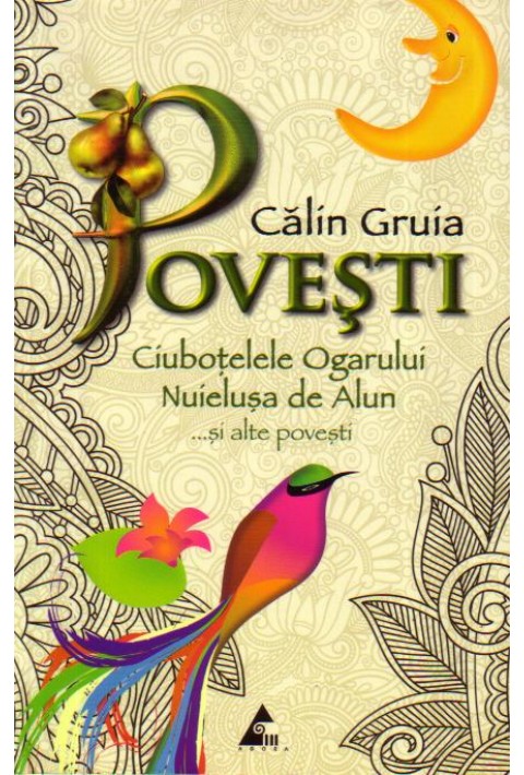 Povesti. Ciubotelele ogarului, Nuielusa de alun ...si alte povesti - Calin Gruia
