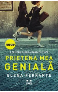 Prietena mea geniala - Elena Ferrante Prietena mea geniala - Elena Ferrante