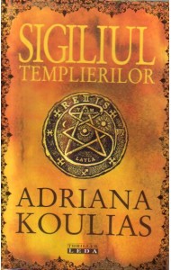 Sigiliul templierilor - Adriana Koulias