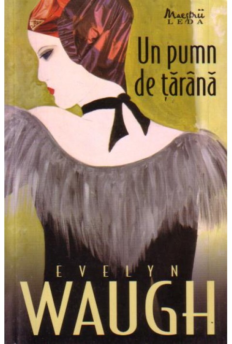 Un pumn de tarana - Evelyn Waugh