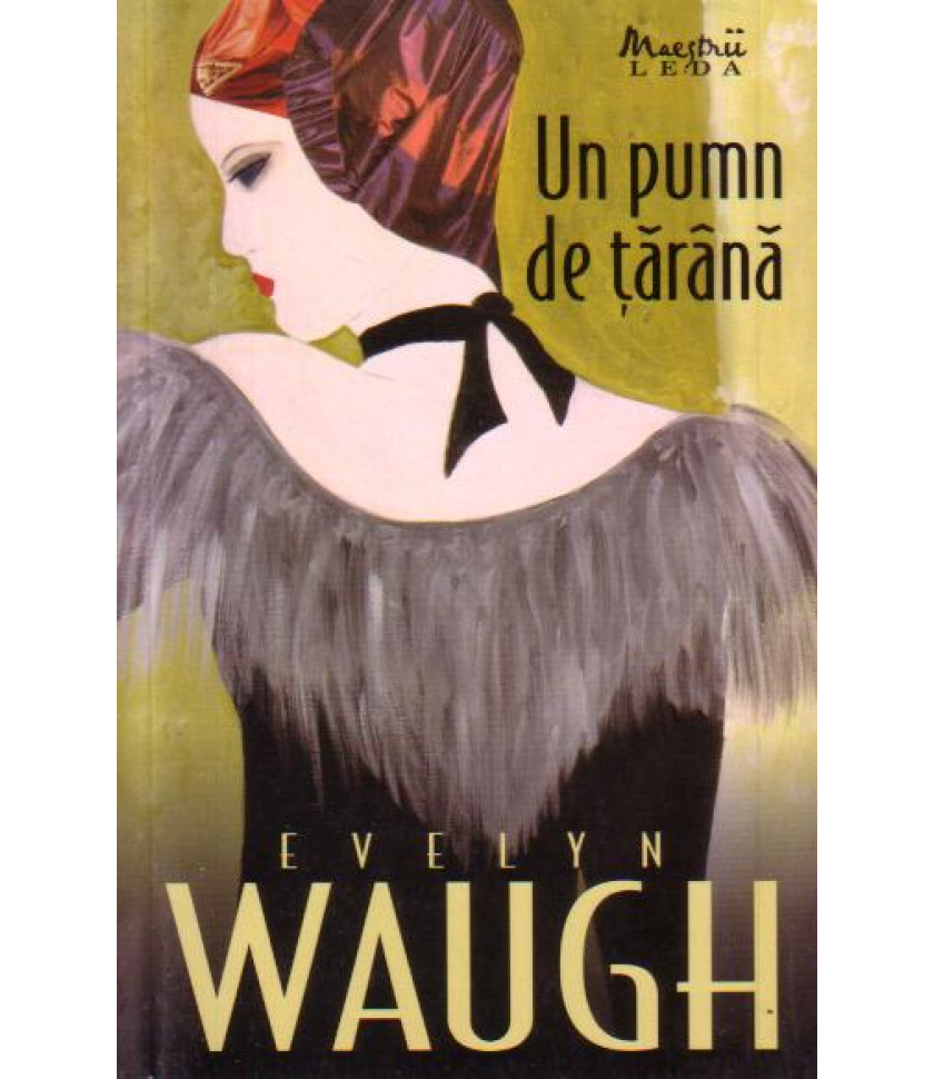 Un pumn de tarana - Evelyn Waugh