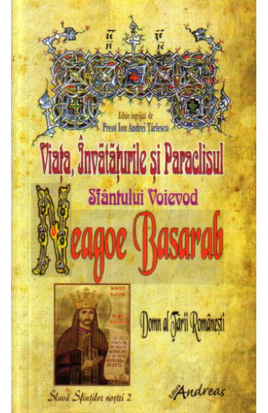 Viata, Invataturile si Paraclisul Sfantului Voievod Neagoe Basarab
