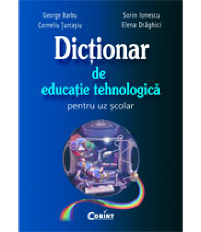 Dictionar de educatie tehnologica - pentru uz scolar