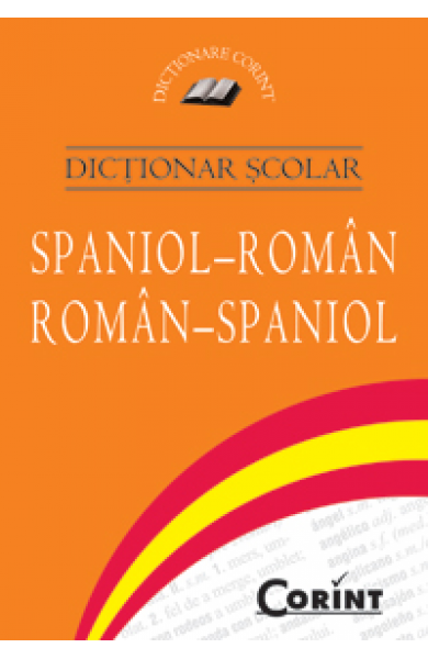 DICTIONAR SCOLAR SPANIOL-ROMAN, ROMAN-SPANIOL