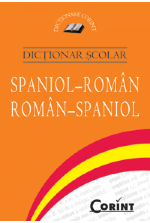 DICTIONAR SCOLAR SPANIOL-ROMAN, ROMAN-SPANIOL