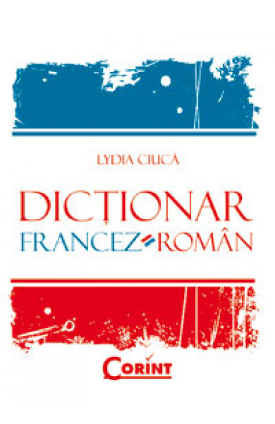 DICTIONAR FRANCEZ-ROMAN - Lydia Ciuca