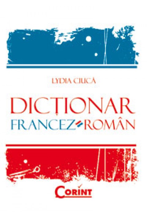 DICTIONAR FRANCEZ-ROMAN - Lydia Ciuca