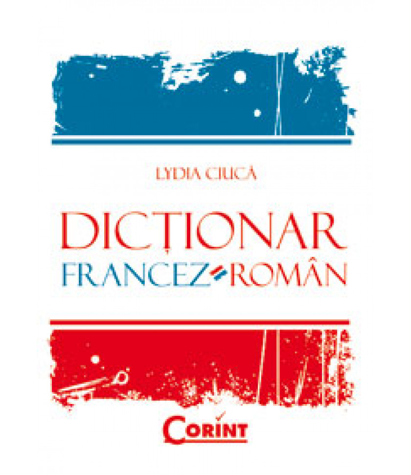 DICTIONAR FRANCEZ-ROMAN - Lydia Ciuca