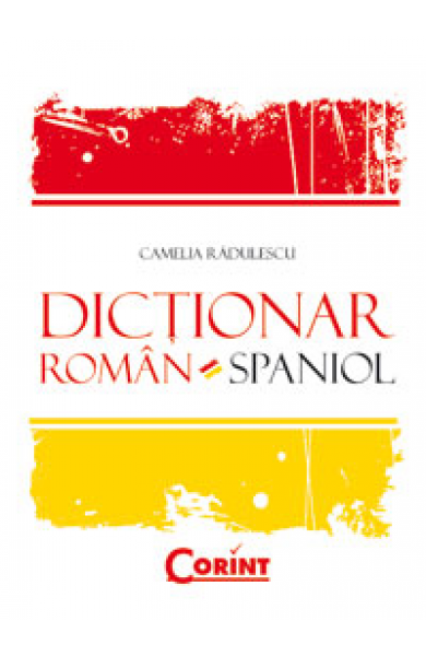 DICTIONAR ROMAN-SPANIOL - Camelia Radulescu DICTIONAR ROMAN-SPANIOL - Camelia Radulescu