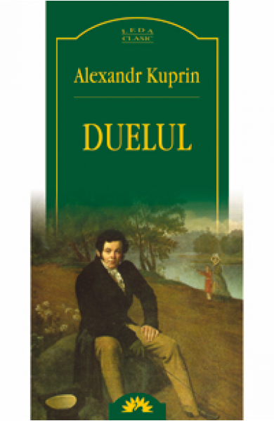 Duelul - Alexandr Kuprin Duelul - Alexandr Kuprin