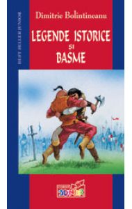LEGENDE ISTORICE SI BASME - Dimitrie Bolintineanu LEGENDE ISTORICE SI BASME - Dimitrie Bolintineanu