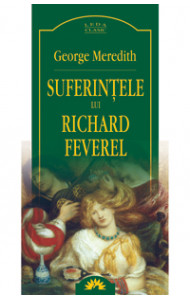 Suferintele lui Richard Feverel - George Meredith Suferintele lui Richard Feverel - George Meredith