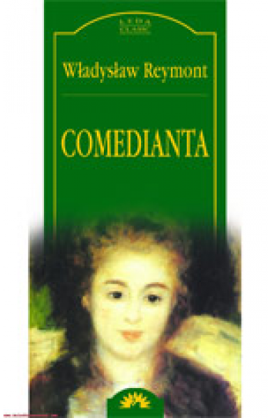 Comedianta - Wladyslaw Reymont (coperta cartonata) Comedianta - Wladyslaw Reymont (coperta cartonata)
