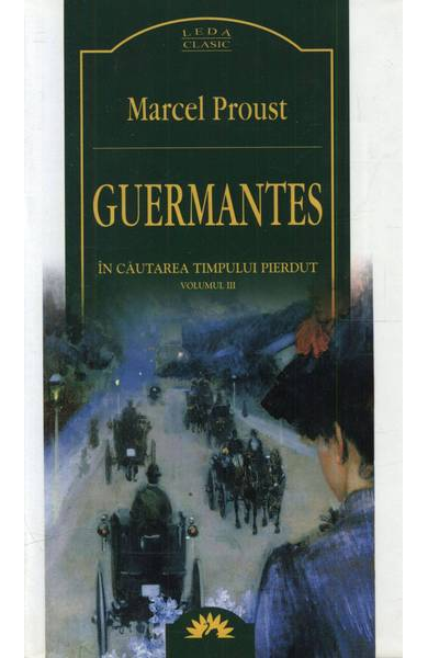Guermantes, In cautarea timpului pierdut, Vol. 3 (cartonat)