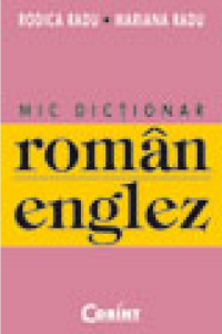 MIC DICTIONAR ROMAN-ENGLEZ - Rodica Radu MIC DICTIONAR ROMAN-ENGLEZ - Rodica Radu