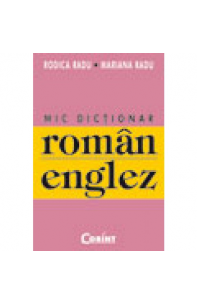 MIC DICTIONAR ROMAN-ENGLEZ - Rodica Radu