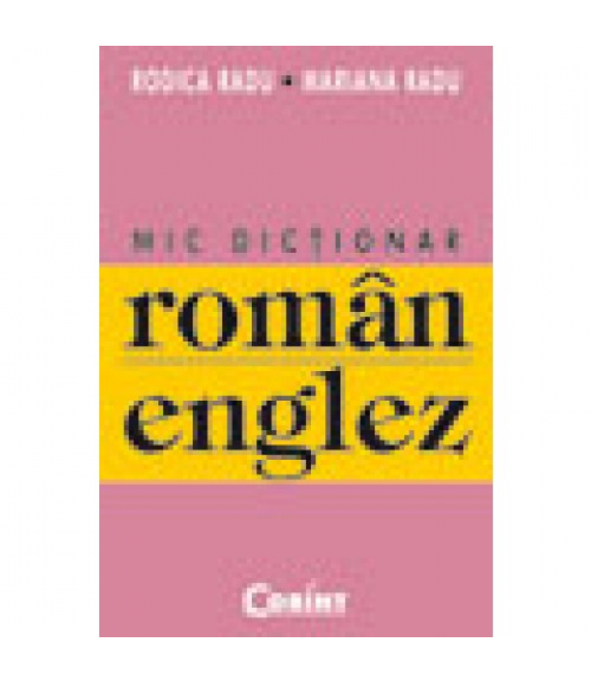 MIC DICTIONAR ROMAN-ENGLEZ - Rodica Radu