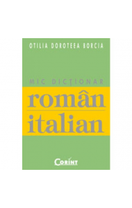 MIC DICTIONAR ROMAN-ITALIAN - Otilia Doroteea Borcia