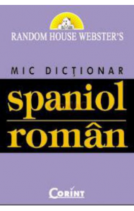 Mic Dictionar Spaniol-Roman - Random House Webster`s Mic Dictionar Spaniol-Roman - Random House Webster`s