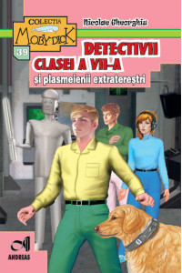 Detectivii clasei a VII-a si plasmeienii extraterestri - Nicolae Gheorghiu
