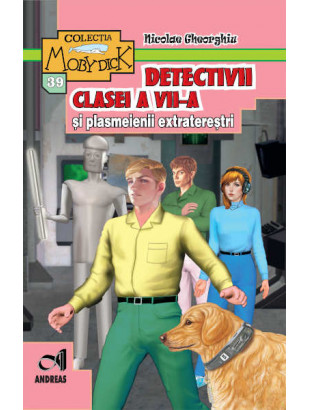 Detectivii clasei a VII-a si plasmeienii extraterestri - Nicolae Gheorghiu