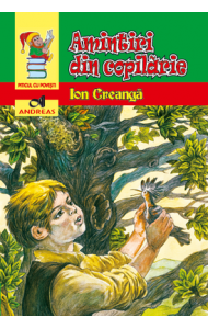 Amintiri din copilarie - Ion Creanga Amintiri din copilarie - Ion Creanga