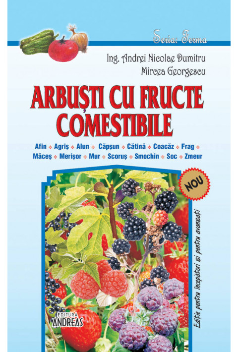 Arbusti cu fructe comestibile - Agris Afin Alun Capsun Catina Coacaz Frag Maces Merisor Mur Scorus Smochin Soc Zmeur - Andrei Nicolae Dumitru; Mircea Georgescu