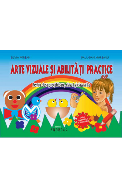 Arte vizuale si abilitati practice pentru clasa pregatitoare, clasa I si clasa a II-a - Silvia Mirsan Arte vizuale si abilitati practice pentru clasa pregatitoare, clasa I si clasa a II-a - Silvia Mirsan