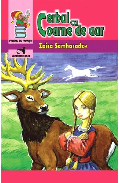 Cerbul cu coarne de aur - Zaira Samharadze Cerbul cu coarne de aur - Zaira Samharadze