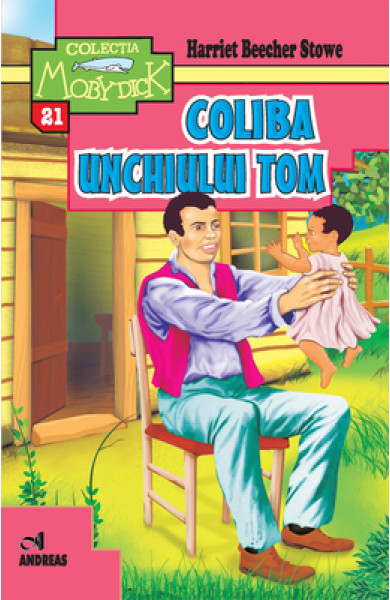 Coliba unchiului Tom - Harriet Beecher Stowe