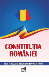 Constitutia Romaniei - include si Declaratia Universala a drepturilor omului